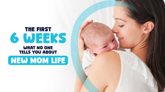 The First 6 Weeks: What No One Tells You About New Mom Life