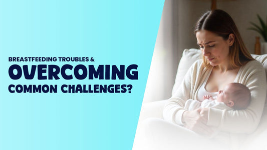 Breastfeeding Troubles & Overcoming Common Challenges?