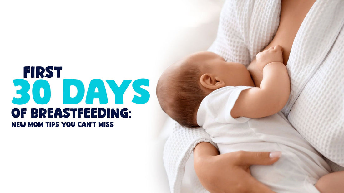 First 30 Days of Breastfeeding: New Mom Tips You Can’t Miss