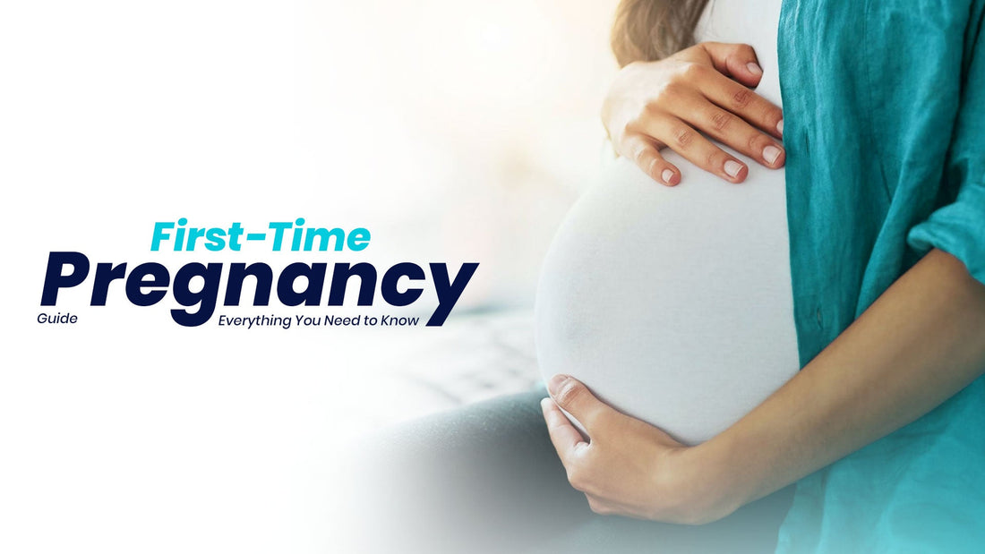 First-Time Pregnancy Guide: Everything You Need to Know