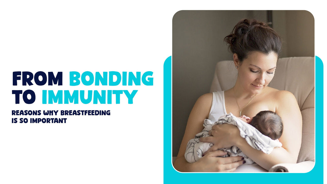 From Bonding to Immunity: Reasons Why Breastfeeding Is So Important