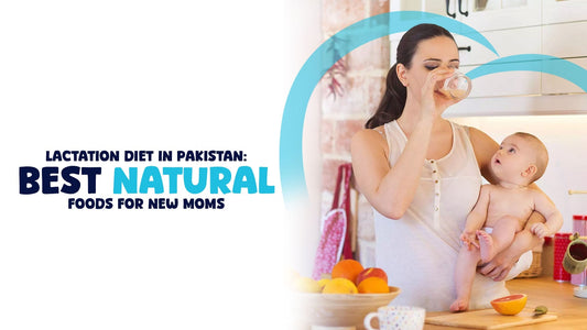 Lactation Diet in Pakistan: Best Natural Foods for New Moms