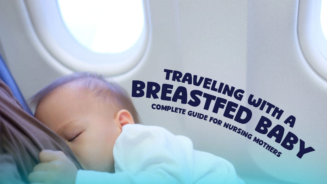 Traveling with a Breastfed Baby: Complete Guide for Nursing Mothers