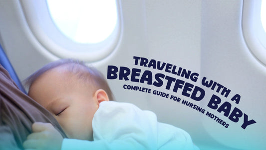 Traveling with a Breastfed Baby: Complete Guide for Nursing Mothers