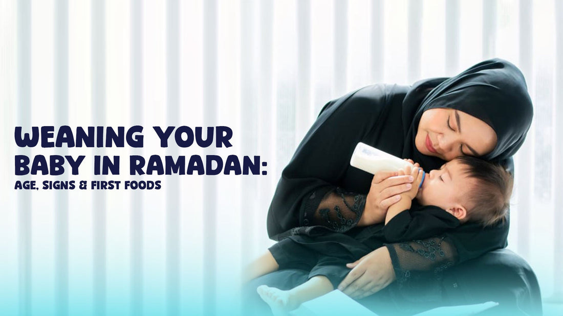 Weaning Your Baby in Ramadan: Age,Signs & First Foods