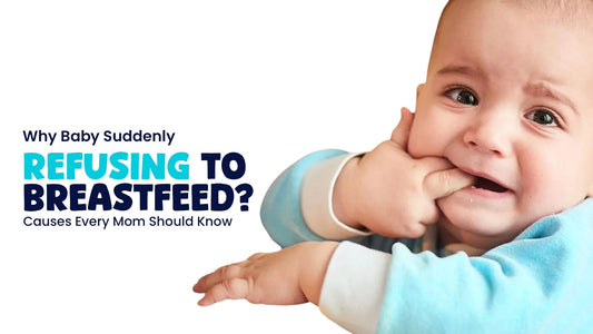 Why Baby Suddenly Refusing to Breastfeed? Causes Every Mom Should Know