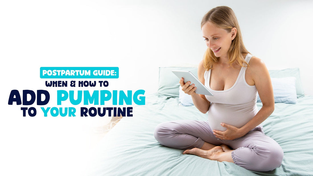 Postpartum Guide: When & How to Add Pumping to Your Routine