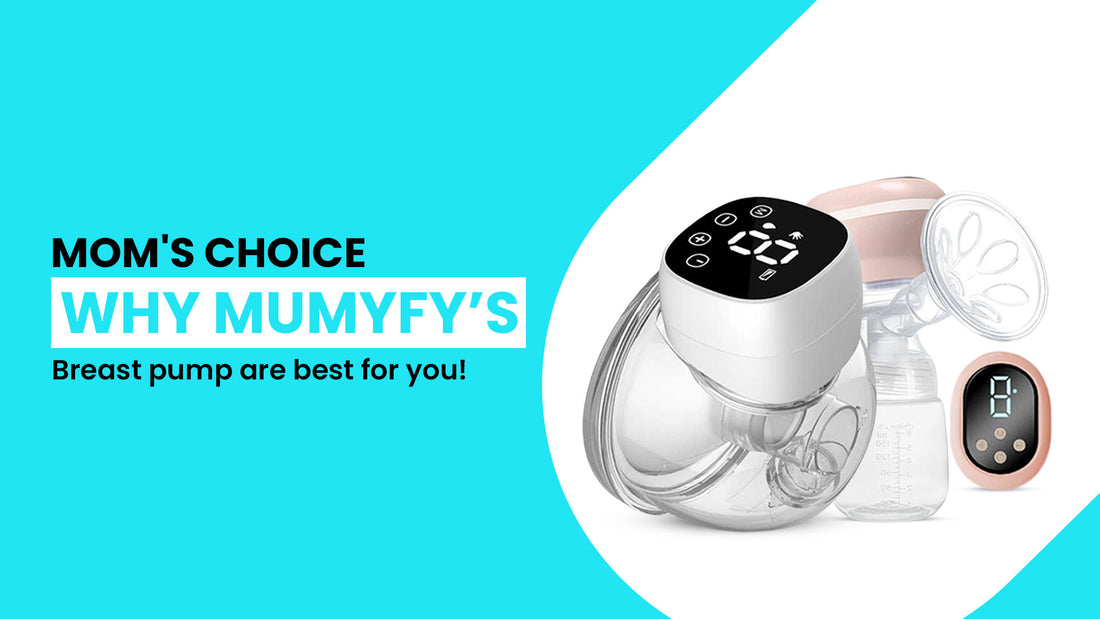 Mom's Choice: Why Mumyfy's Breast Pumps Stand Out the Best